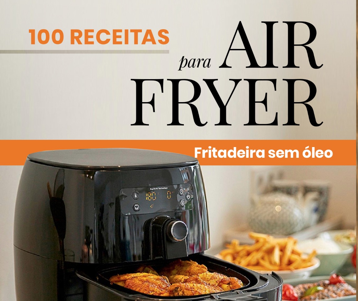 100 Receitas Para Airfryer Deliciosas E Fáceis De Fazer